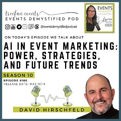 180: AI in Event Marketing: Power, Strategies, and Future Trends ft David Hirschfeld