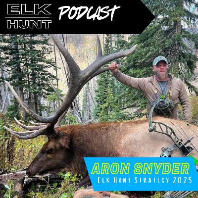 Aron Snyder's Elk Hunting Strategy For 2025