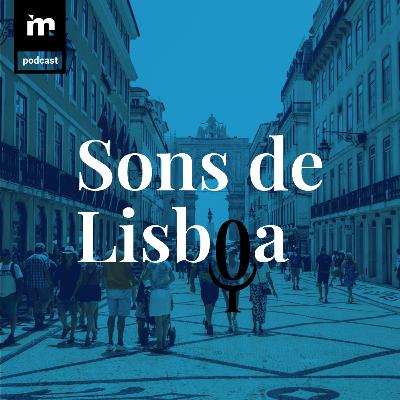 Lisboa já se ouve, mas ainda não soa ao que já soou EP06