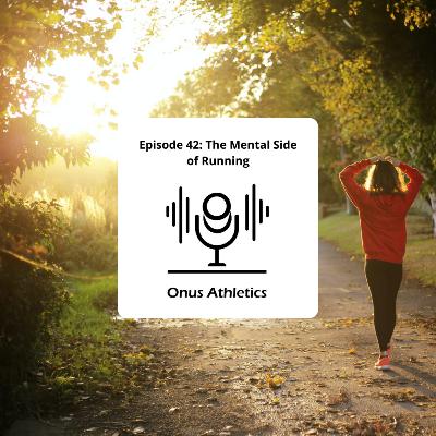 Episode 42: The Mental Side of Running