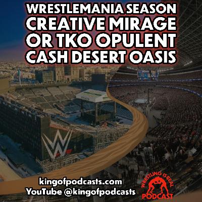 WrestleMania Season Creative Mirage or TKO Opulent Cash Desert Oasis