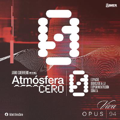 Atmósfera Cero — Bitácora Inicial — Intro | Jairo Guerrero | Opus 94 (IMER) |