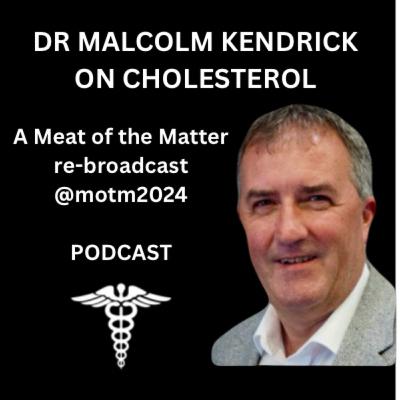 Dr Malcolm Kendrick on Cholesterol S2E33