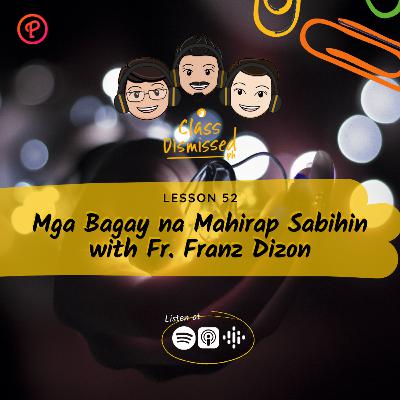 Lesson 52 | Mga Bagay na Mahirap Sabihin with Fr. Franz Dizon | Class Dismissed PH Lesson 52 | Mga Bagay na Mahirap Sabihin with Fr. Franz Dizon | Class Dismissed PH