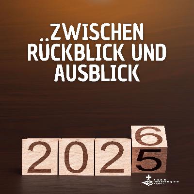 Zwischen Rückblick und Ausblick Zwischen Rückblick und Ausblick