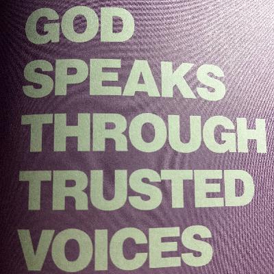 God speaks through Trusted Voices