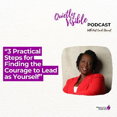 3 Practical Steps for Finding the Courage to Lead as Yourself