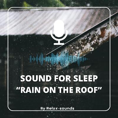 Sound for sleep | Rain on the Roof | 3 hours