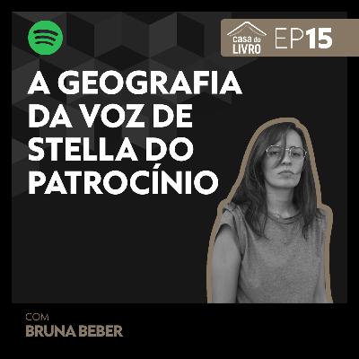 Casa do Livro #15 - A geografia da voz de Stella do Patrocínio com Bruna Beber