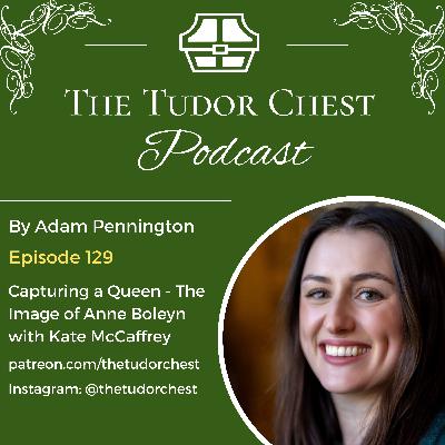 Capturing a Queen - The Image of Anne Boleyn with Kate McCaffrey Capturing a Queen - The Image of Anne Boleyn with Kate McCaffrey