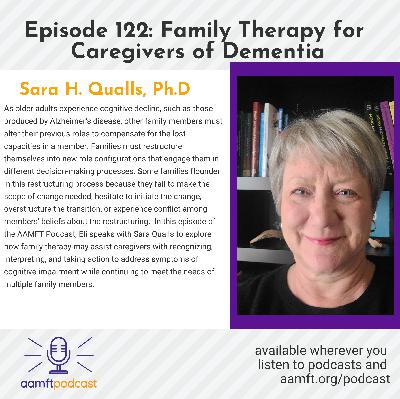 AAMFT Podcast Episode #122: Family Therapy for Caregivers of Dementia