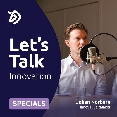 Let’s Talk Specials – Johan Norberg on Innovation