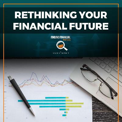 Rethinking Your Financial Future