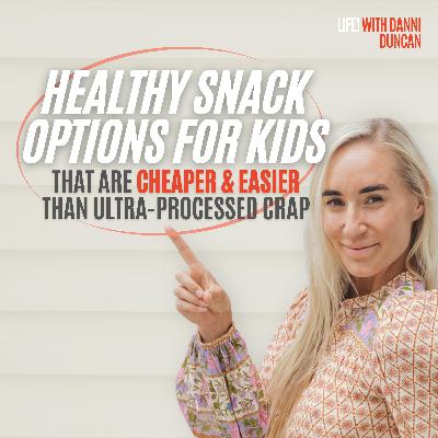 Healthy Snack Options for Kids That Are CHEAPER and EASIER Than Ultra-Processed Crap