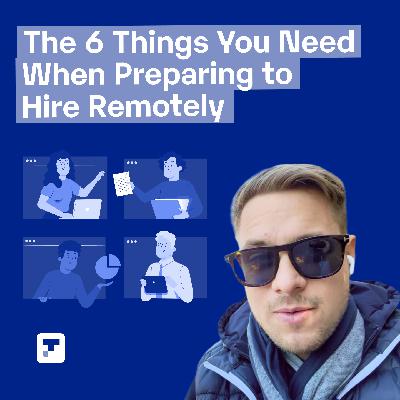 Everything You Need to Know to Succeed at Remote Hiring!