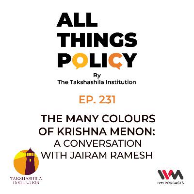Ep. 231: The Many Colours of Krishna Menon - A Conversation with Jairam Ramesh Ep. 231: The Many Colours of Krishna Menon - A Conversation with Jairam Ramesh