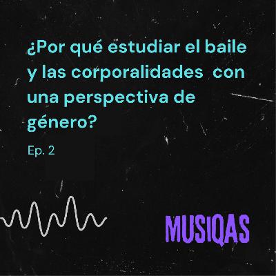 ¿Por qué estudiar el baile y las corporalidades con perspectiva de género?