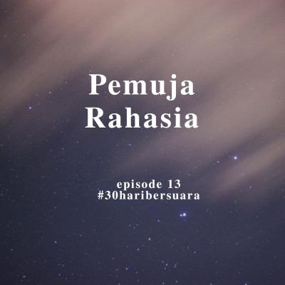Pemuja Rahasia #30haribersuara Pemuja Rahasia #30haribersuara