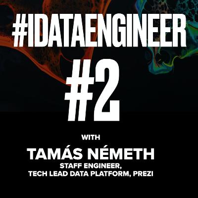 Data Engineering Confessions #2: Tamás Németh Data Engineering Confessions #2: Tamás Németh