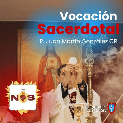 Vocación Sacerdotal - P. Juan Martín González CR