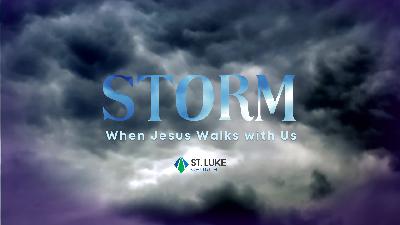 Storm: When the Storm Ends + Jesus Leads Us to What’s Next.