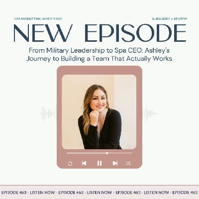 SMME #463 From Military Leadership to Spa CEO: Ashley's Journey to Building a Team That Actually Works