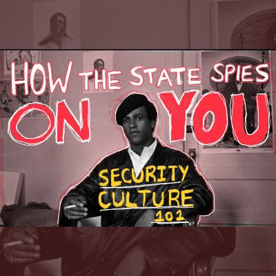 SECURITY CULTURE 101: How The State Infiltrates - From COINTELPRO To Today