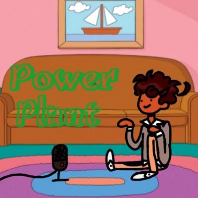 Some Changes, Updates, Important Announcements | The Power Plant Podcast Some Changes, Updates, Important Announcements | The Power Plant Podcast