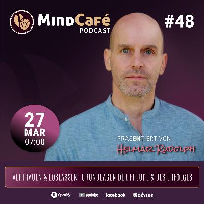 MindCafé (E48) - Vertrauen & Loslassen: Grundlagen der Freude & des Erfolges