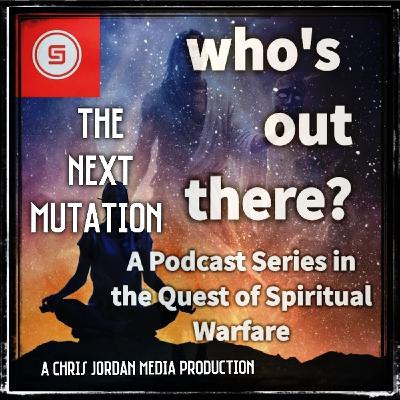 "Who's Out There? The Next Mutation" Episode 4: Praxis Makes Perfect "Who's Out There? The Next Mutation" Episode 4: Praxis Makes Perfect