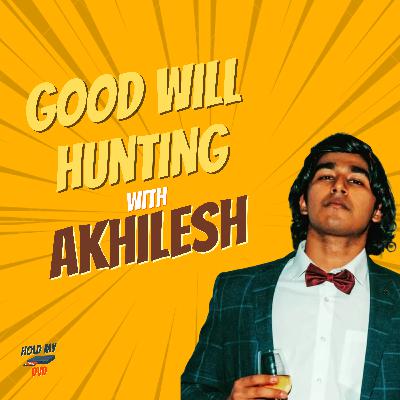 #5 Good Will Hunting with Akhilesh