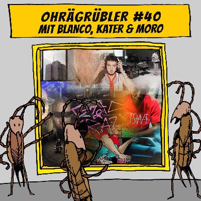 Ohrägrübler #40 (Mit Blanco, Kater & Moro)