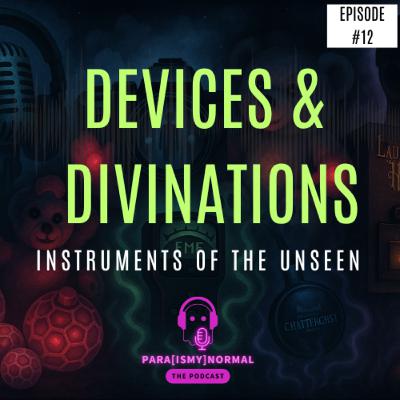 Devices & Divinations | Instruments of the Unseen