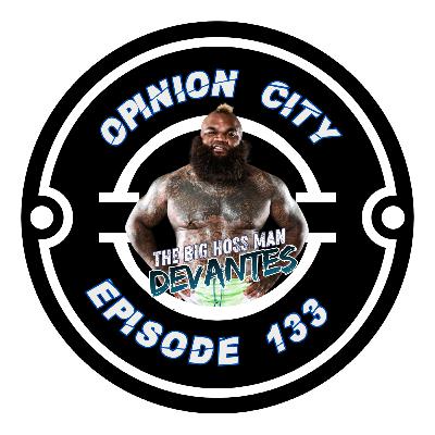 Opinion City Podcast | Devantes — The Big Hoss Man