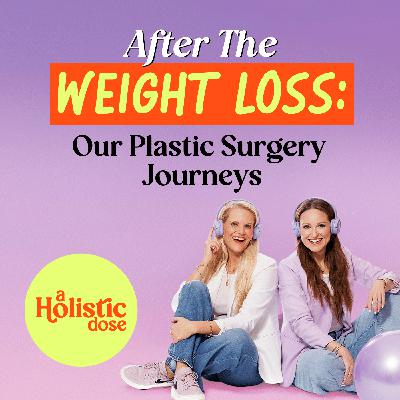 After the Weight Loss: Our Plastic Surgery Journeys | EP 12