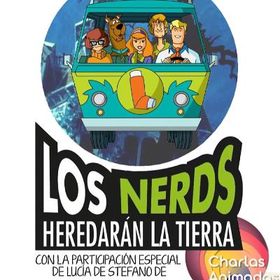 S05X08 Scooby Doo: El día que los nerds fueron esos chicos entrometidos y su estúpido perro (Con Lucía De Stefano de Charlas Animadas de Ayer y Hoy)