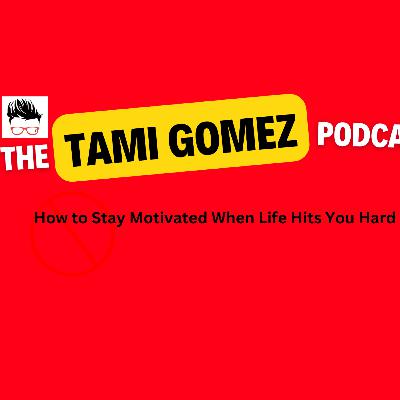 How to Stay Motivated When Life Hits You Hard