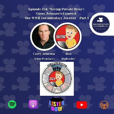 Episode 254 | "Saving Private Ryan": Corey Johnson's Cameo & Our WWII Documentary Journey - Part 1 Episode 254 | "Saving Private Ryan": Corey Johnson's Cameo & Our WWII Documentary Journey - Part 1