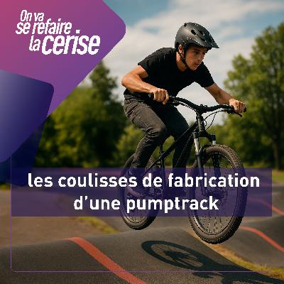 Virages, bosses et bitume : les coulisses de fabrication d’une pumptrack – L'exemple de Seyssinet-Pariset