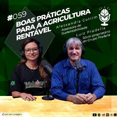 Boas Práticas Para a Agricultura Rentável! Com Luiz Pradella e Alessandra Cotrim! 🟢 #059