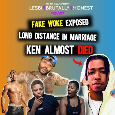 Fake Woke Exposed | Long Distance in Marriage | Ken from Ken and Dearra Almost Died... Fake Woke Exposed | Long Distance in Marriage | Ken from Ken and Dearra Almost Died...