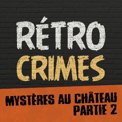 E10 – Mystères au château (Partie 2)