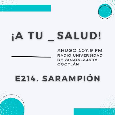 E214. ¡A Tu Salud! - Sarampión