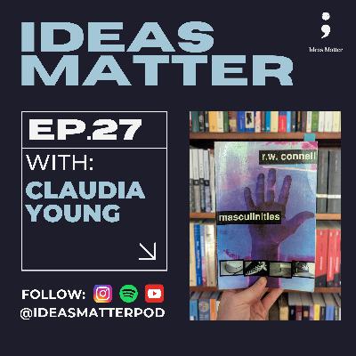 Incels, Masculinities and the Manosphere: A Conversation with Claudia Young Incels, Masculinities and the Manosphere: A Conversation with Claudia Young