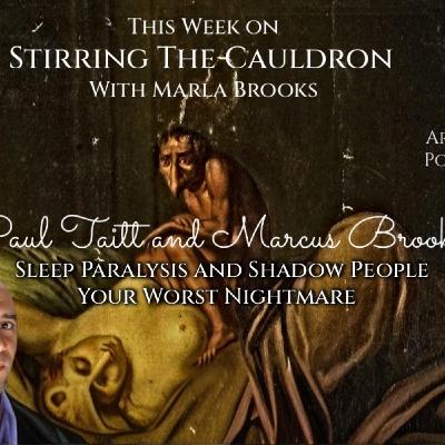 Episode 877: Paul Taitt & Marcus Brooks-Sleep Paralysis and Shadow People-Your Worst Nightmare