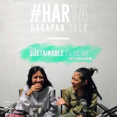 HARTA - EPS 15. SUSTAINABLE FASHION with Amalia Muthia