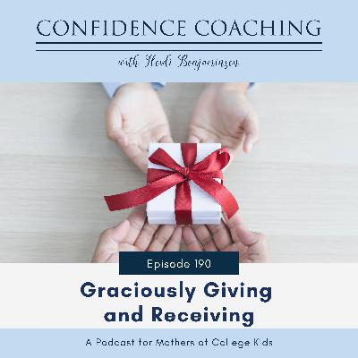Ep. 190 Graciously Giving and Receiving