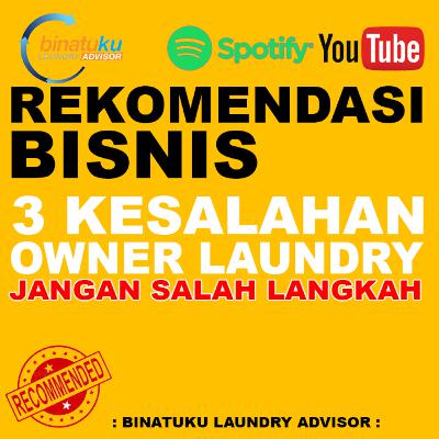 BISNIS LAUNDRY : 3 KESALAHAN OWNER LAUNDRY YANG SERING TERJADI