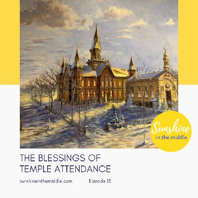 13. The Blessings of Temple Attendance 13. The Blessings of Temple Attendance