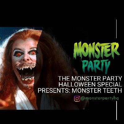THE MONSTER PARTY HALLOWEEN SPECIAL PRESENTS: MONSTER TEETH